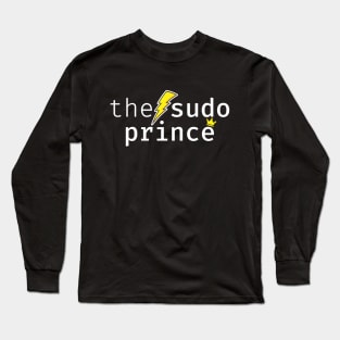 The sudo prince. A funny design perfect for unix and linux users, sysadmins or anyone in IT support Long Sleeve T-Shirt
